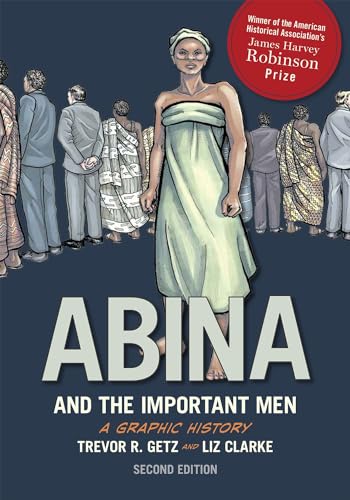 Beispielbild fr Abina and the Important Men: A Graphic History (Graphic History Series) zum Verkauf von Goodwill of Colorado