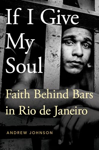 Beispielbild fr If I Give My Soul: Faith Behind Bars in Rio de Janeiro (Global Pentecost Charismat Christianity) zum Verkauf von BooksRun