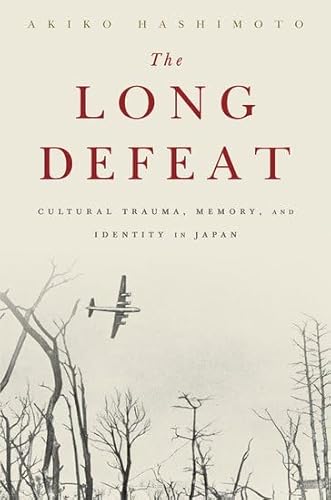 9780190239152: The Long Defeat: Cultural Trauma, Memory, and Identity in Japan