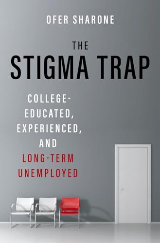 Imagen de archivo de The Stigma Trap: College-Educated, Experienced, and Long-Term Unemployed a la venta por GF Books, Inc.