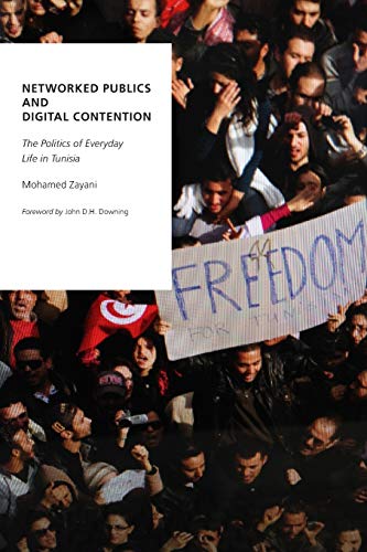 Beispielbild fr Networked Publics and Digital Contention: The Politics of Everyday Life in Tunisia (Oxford Studies in Digital Politics) zum Verkauf von Ergodebooks