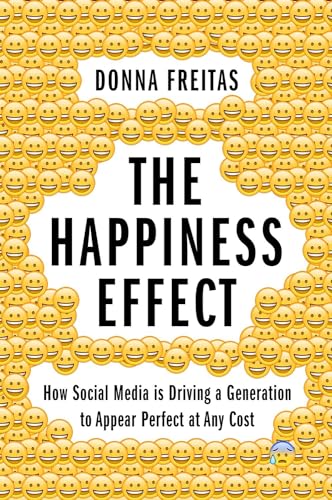Beispielbild fr The Happiness Effect: How Social Media is Driving a Generation to Appear Perfect at Any Cost zum Verkauf von Goodwill