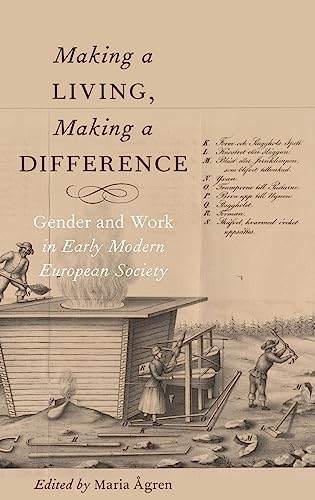 Imagen de archivo de Making a Living, Making a Difference: Gender and Work in Early Modern European Society a la venta por Prometei Books