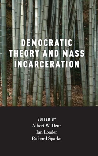 Stock image for Democratic Theory and Mass Incarceration Studies in Penal Theory and Philosophy for sale by PBShop.store US