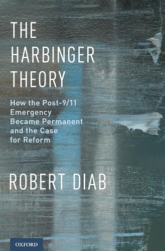 Beispielbild fr The Harbinger Theory: How the Post-9/11 Emergency Became Permanent and the Case for Reform zum Verkauf von Prometei Books