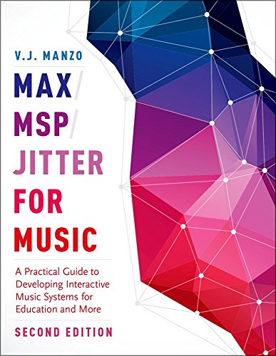 9780190243739: Max/MSP/Jitter for Music: A Practical Guide to Developing Interactive Music Systems for Education and More