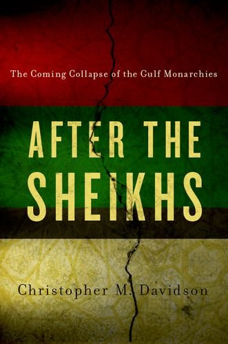 Beispielbild fr After the Sheikhs: The Coming Collapse of the Gulf Monarchies zum Verkauf von Wonder Book