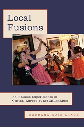 Stock image for Local Fusions: Folk Music Experiments in Central Europe at the Millennium for sale by Housing Works Online Bookstore