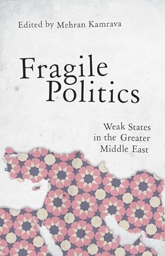 Imagen de archivo de Fragile Politics: Weak States in the Greater Middle East a la venta por Housing Works Online Bookstore