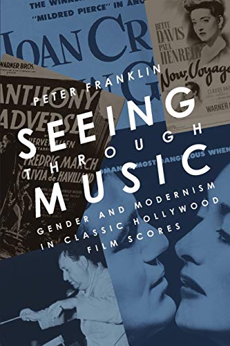 Stock image for Seeing Through Music: Gender and Modernism in Classic Hollywood Film Scores (Oxford Music / Media) for sale by Housing Works Online Bookstore