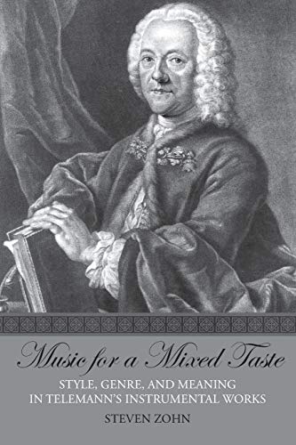 Imagen de archivo de Music for a Mixed Taste: Style, Genre, and Meaning in Telemann's Instrumental Works a la venta por PBShop.store US