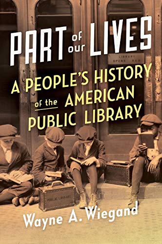 Stock image for Part of Our Lives : A People's History of the American Public Library for sale by Better World Books: West