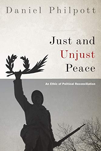 Imagen de archivo de Just and Unjust Peace: An Ethic of Political Reconciliation (Studies in Strategic Peacebuilding) a la venta por Chiron Media
