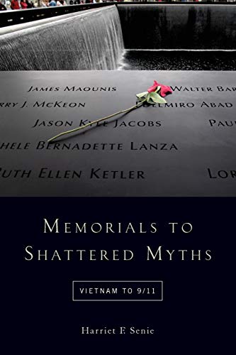 Beispielbild fr Memorials to Shattered Myths: Vietnam to 9/11 zum Verkauf von AwesomeBooks