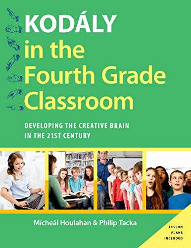 9780190248512: Kodly in the Fourth Grade Classroom: Developing the Creative Brain in the 21st Century (Kodaly Today Handbook Series)