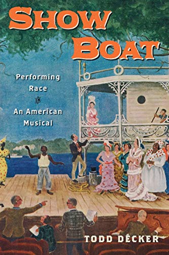 Beispielbild fr Show Boat: Performing Race in an American Musical (Broadway Legacies) zum Verkauf von AwesomeBooks