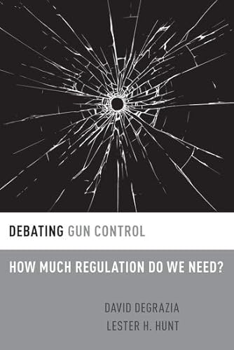 9780190251253: Debating Gun Control: How Much Regulation Do We Need? (Debating Ethics)
