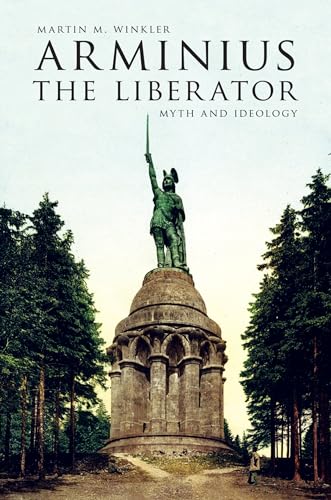 Arminius the Liberator: Myth and Ideology - Winkler, Martin M.