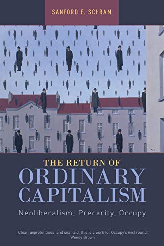 Stock image for The Return of Ordinary Capitalism: Neoliberalism, Precarity, Occupy for sale by HPB-Red