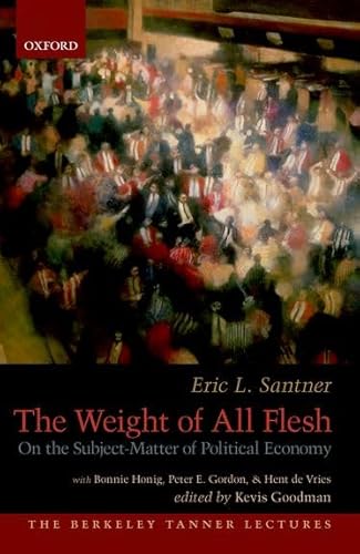 Imagen de archivo de The Weight of All Flesh: On the Subject-Matter of Political Economy (The Berkeley Tanner Lectures) a la venta por Jackson Street Booksellers