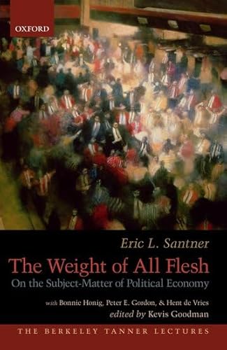 Stock image for The Weight of All Flesh: On the Subject-Matter of Political Economy (The Berkeley Tanner Lectures) for sale by Jackson Street Booksellers