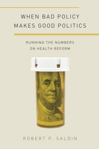 Beispielbild fr When Bad Policy Makes Good Politics : Running the Numbers on Health Reform zum Verkauf von Better World Books