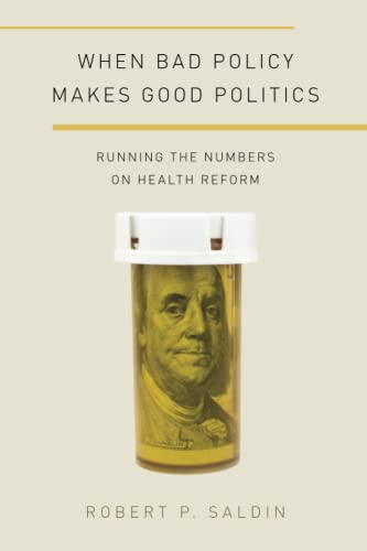 Stock image for When Bad Policy Makes Good Politics: Running the Numbers on Health Reform (Studies in Postwar American Political Development) for sale by SecondSale