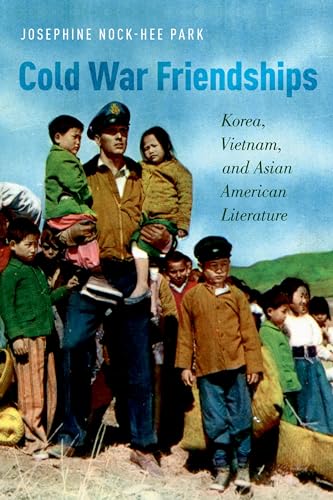 Imagen de archivo de Cold War Friendships: Korea, Vietnam, and Asian American Literature a la venta por SecondSale