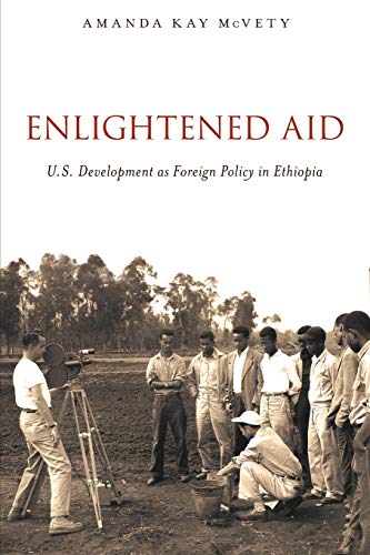 Imagen de archivo de Enlightened Aid: U.S. Development as Foreign Policy in Ethiopia a la venta por Ergodebooks