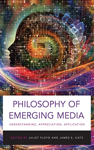 Imagen de archivo de Philosophy of Emerging Media: Understanding, Appreciation, Application a la venta por Mispah books