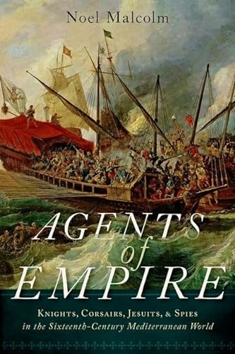 Beispielbild fr Agents of Empire: Knights, Corsairs, Jesuits, and Spies in the Sixteenth-Century Mediterranean World zum Verkauf von SecondSale