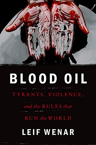 Imagen de archivo de Blood Oil: Tyrants, Violence, and the Rules that Run the World a la venta por SecondSale