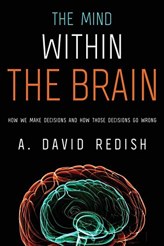 9780190263171: The Mind within the Brain: How We Make Decisions And How Those Decisions Go Wrong