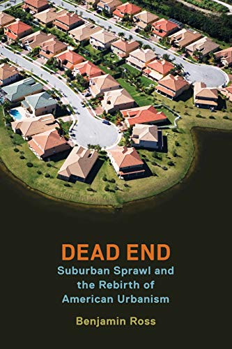 Beispielbild fr Dead End : Suburban Sprawl and the Rebirth of American Urbanism zum Verkauf von Better World Books