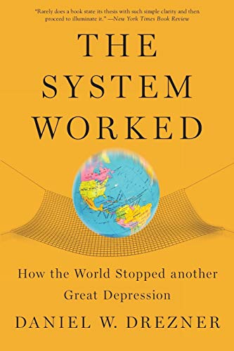 Beispielbild fr The System Worked: How the World Stopped Another Great Depression zum Verkauf von Wonder Book