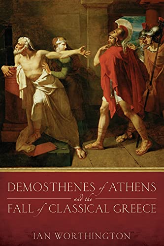 Stock image for Demosthenes of Athens and the Fall of Classical Greece for sale by WorldofBooks