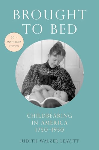 Beispielbild fr Brought to Bed: Childbearing in America, 1750-1950, 30th Anniversary Edition zum Verkauf von HPB-Red