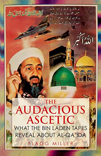 Beispielbild fr The Audacious Ascetic : What the Bin Laden Tapes Reveal about Al-Qa'ida zum Verkauf von Better World Books