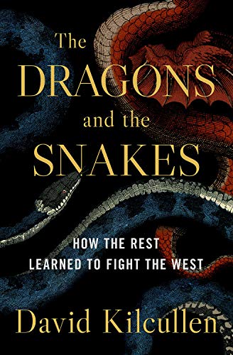 Imagen de archivo de The Dragons and the Snakes: How the Rest Learned to Fight the West a la venta por Reliant Bookstore