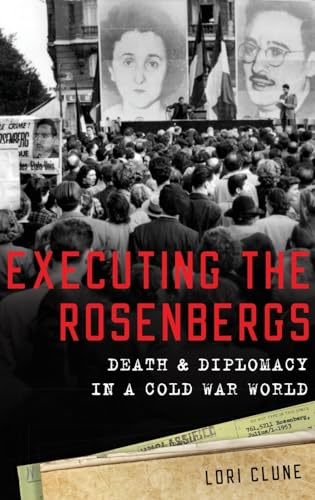 Stock image for Executing the Rosenbergs: Death and Diplomacy in a Cold War World for sale by Blackwell's