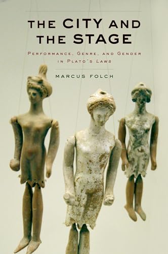 Beispielbild fr The City and the Stage: Performance, Genre, and Gender in Plato's Laws zum Verkauf von Powell's Bookstores Chicago, ABAA