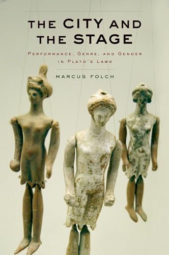 9780190266172: The City and the Stage: Performance, Genre, and Gender in Plato's Laws