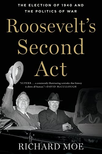 Beispielbild fr Roosevelt's Second Act: The Election of 1940 and the Politics of War (Pivotal Moments in American History) zum Verkauf von Wonder Book