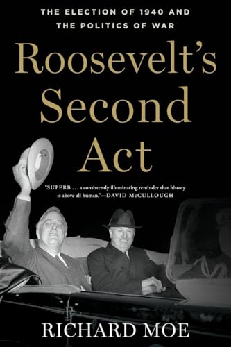 Stock image for Roosevelt's Second Act: The Election of 1940 and the Politics of War (Pivotal Moments in American History) for sale by Indiana Book Company