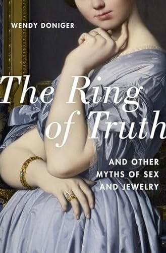 9780190267117: The Ring of Truth: And Other Myths of Sex and Jewelry