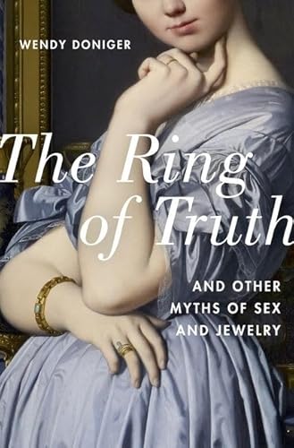 Stock image for The Ring of Truth : And Other Myths of Sex and Jewelry for sale by Better World Books