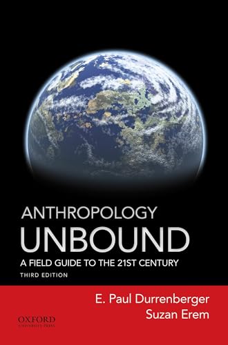 Beispielbild fr Anthropology Unbound : A Field Guide to the 21st Century zum Verkauf von Better World Books