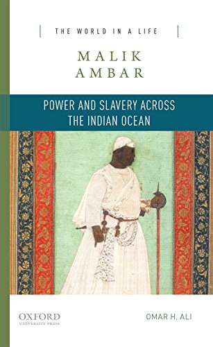 9780190269784: Malik Ambar: Power and Slavery across the Indian Ocean (The World in a Life Series)