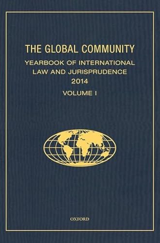 Imagen de archivo de The Global Community Yearbook of International Law and Jurisprudence 2014: 2014 Global Community: Yearbook of International Law & Jurisprudence a la venta por Revaluation Books