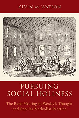9780190270957: Pursuing Social Holiness: The Band Meeting in Wesley's Thought and Popular Methodist Practice